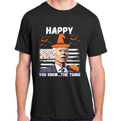 Happy You Know The Thing Funny Joe Biden Halloween Costume Adult ChromaSoft Performance T-Shirt