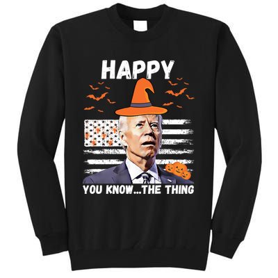 Happy You Know The Thing Funny Joe Biden Halloween Costume Tall Sweatshirt