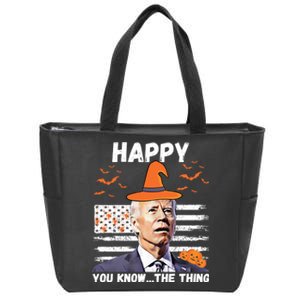 Happy You Know The Thing Funny Joe Biden Halloween Costume Zip Tote Bag