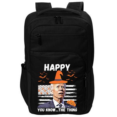 Happy You Know The Thing Funny Joe Biden Halloween Costume Impact Tech Backpack