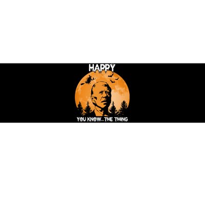 Happy You Know The Thing Funny Joe Biden Halloween Bumper Sticker