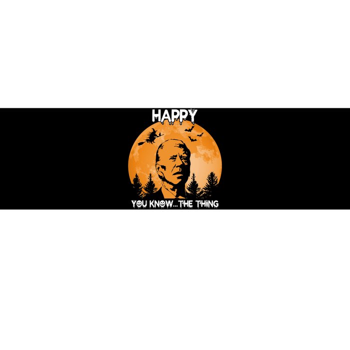 Happy You Know The Thing Funny Joe Biden Halloween Bumper Sticker