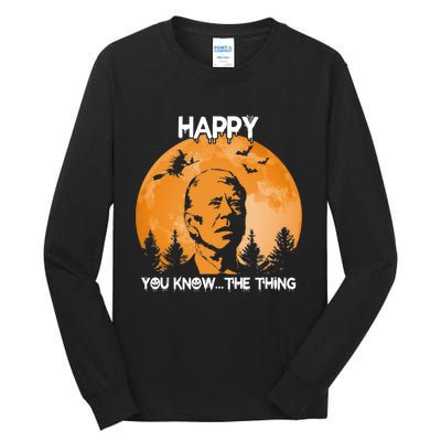 Happy You Know The Thing Funny Joe Biden Halloween Tall Long Sleeve T-Shirt