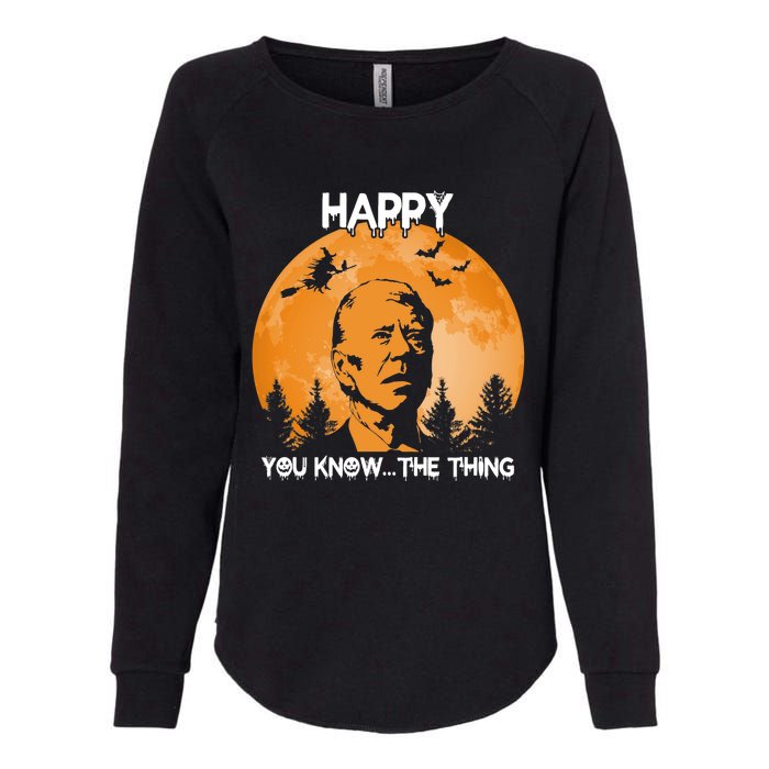 Happy You Know The Thing Funny Joe Biden Halloween Womens California Wash Sweatshirt