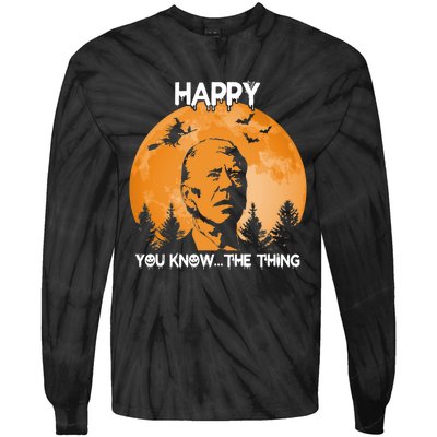 Happy You Know The Thing Funny Joe Biden Halloween Tie-Dye Long Sleeve Shirt