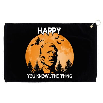 Happy You Know The Thing Funny Joe Biden Halloween Grommeted Golf Towel