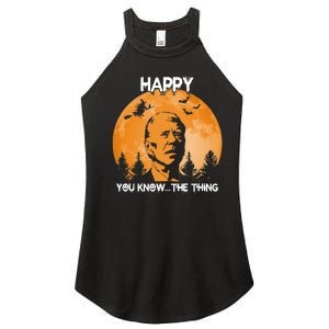 Happy You Know The Thing Funny Joe Biden Halloween Women's Perfect Tri Rocker Tank