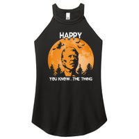 Happy You Know The Thing Funny Joe Biden Halloween Women's Perfect Tri Rocker Tank