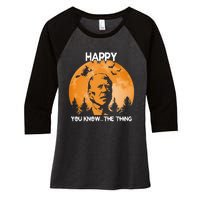 Happy You Know The Thing Funny Joe Biden Halloween Women's Tri-Blend 3/4-Sleeve Raglan Shirt