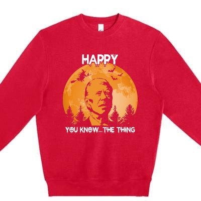 Happy You Know The Thing Funny Joe Biden Halloween Premium Crewneck Sweatshirt