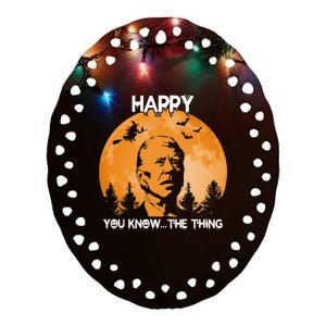 Happy You Know The Thing Funny Joe Biden Halloween Ceramic Oval Ornament