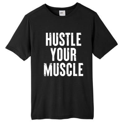 Hustle Your Muscle Motivation Gym Fitness Quote Art Gift Tall Fusion ChromaSoft Performance T-Shirt