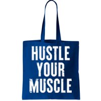 Hustle Your Muscle Motivation Gym Fitness Quote Art Gift Tote Bag