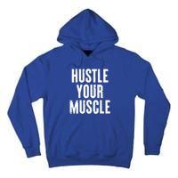 Hustle Your Muscle Motivation Gym Fitness Quote Art Gift Tall Hoodie