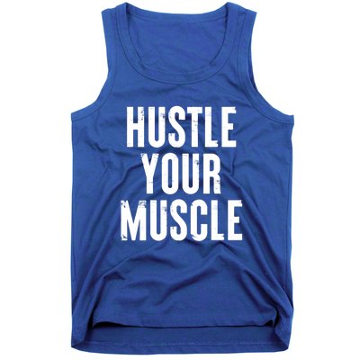 Hustle Your Muscle Motivation Gym Fitness Quote Art Gift Tank Top