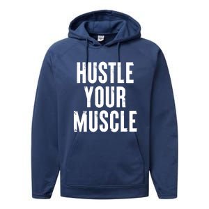 Hustle Your Muscle Motivation Gym Fitness Quote Art Gift Performance Fleece Hoodie