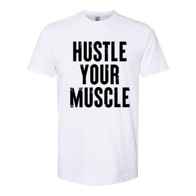 Hustle Your Muscle Motivation Gym Fitness Quote Art Gift Softstyle CVC T-Shirt