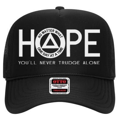 Hope YouLl Never Trudge Alone Sober Aa Na Sayings Gifts High Crown Mesh Back Trucker Hat