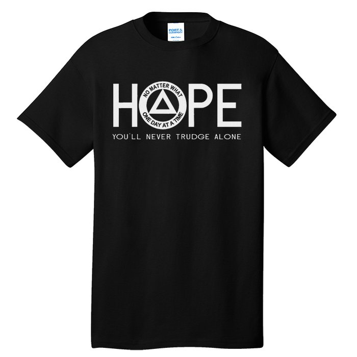 Hope YouLl Never Trudge Alone Sober Aa Na Sayings Gifts Tall T-Shirt