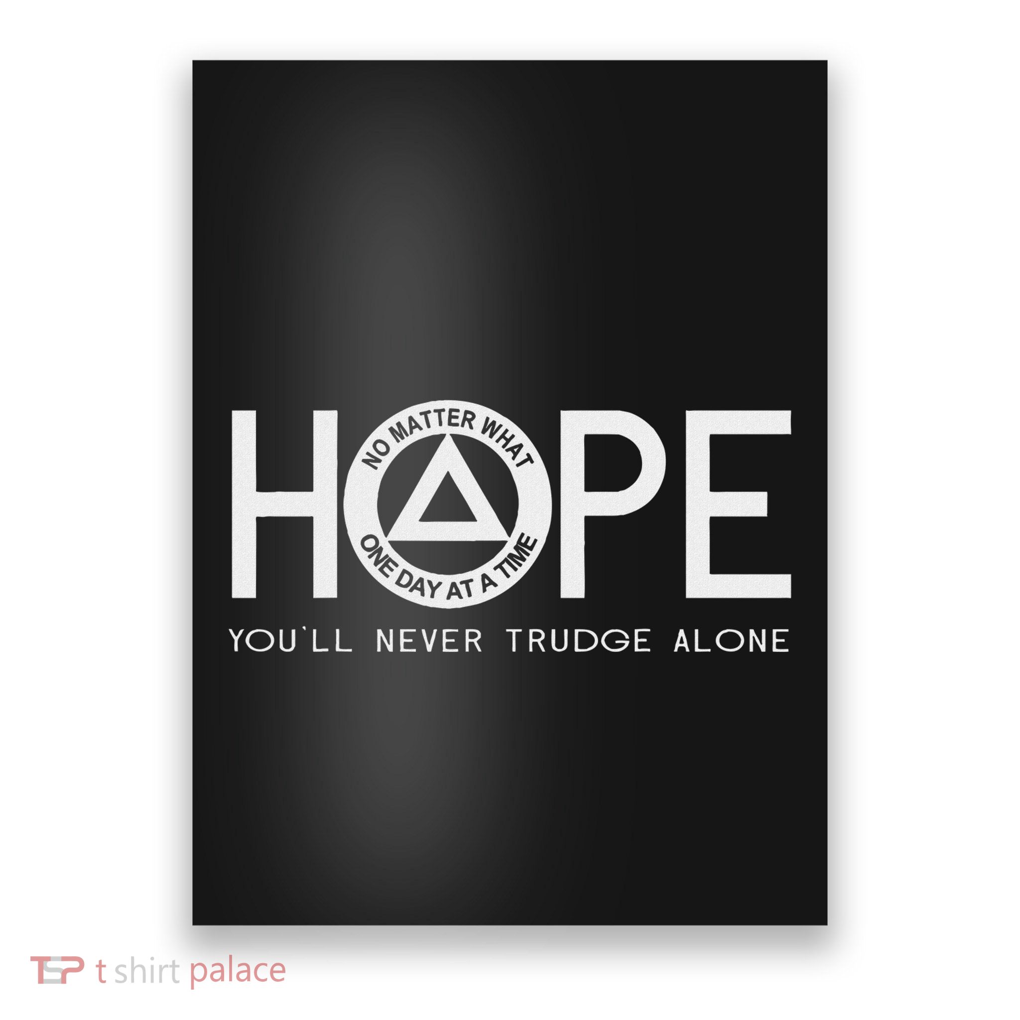 Hope YouLl Never Trudge Alone Sober Aa Na Sayings Gifts Poster