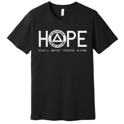 Hope YouLl Never Trudge Alone Sober Aa Na Sayings Gifts Premium T-Shirt