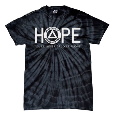 Hope YouLl Never Trudge Alone Sober Aa Na Sayings Gifts Tie-Dye T-Shirt