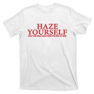 Haze Yourself Only The Dead Have Seen The End Of War T-Shirt