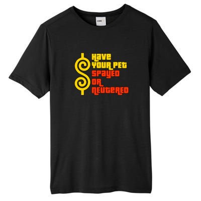 Have Your Pet Spayed Or Neutered Right Game Show Tall Fusion ChromaSoft Performance T-Shirt