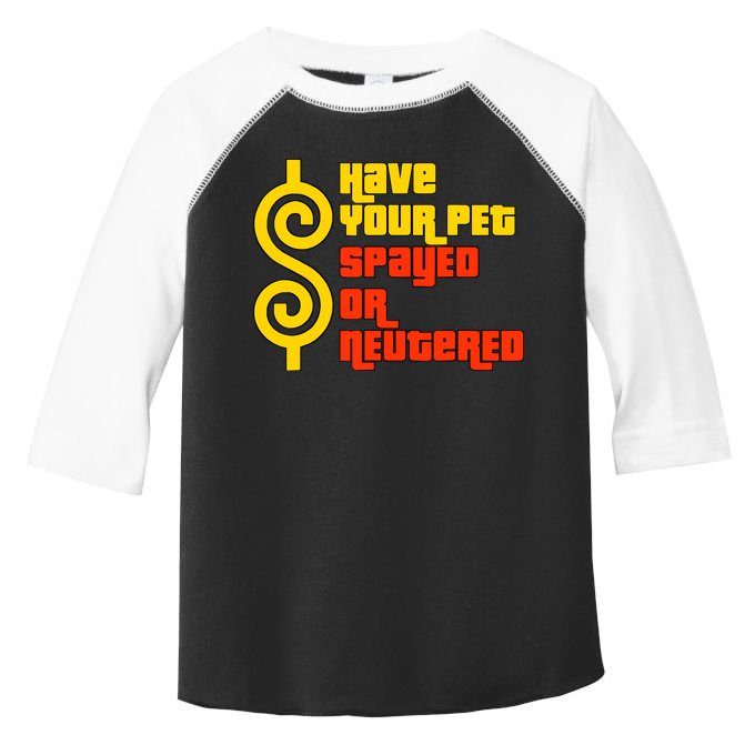 Have Your Pet Spayed Or Neutered Right Game Show Toddler Fine Jersey T-Shirt