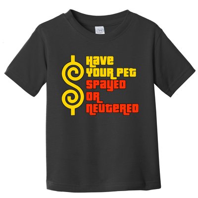 Have Your Pet Spayed Or Neutered Right Game Show Toddler T-Shirt