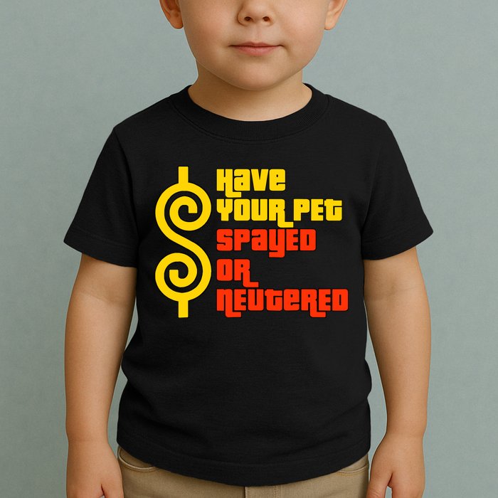 Have Your Pet Spayed Or Neutered Right Game Show Toddler T-Shirt