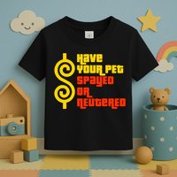 Have Your Pet Spayed Or Neutered Right Game Show Toddler T-Shirt