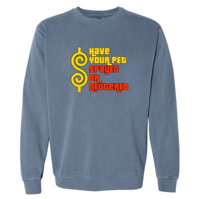 Have Your Pet Spayed Or Neutered Right Game Show Garment-Dyed Sweatshirt