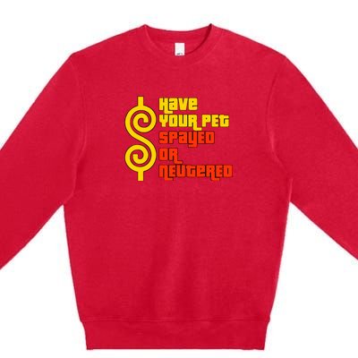 Have Your Pet Spayed Or Neutered Right Game Show Premium Crewneck Sweatshirt