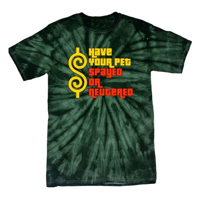 Have Your Pet Spayed Or Neutered Right Game Show Tie-Dye T-Shirt