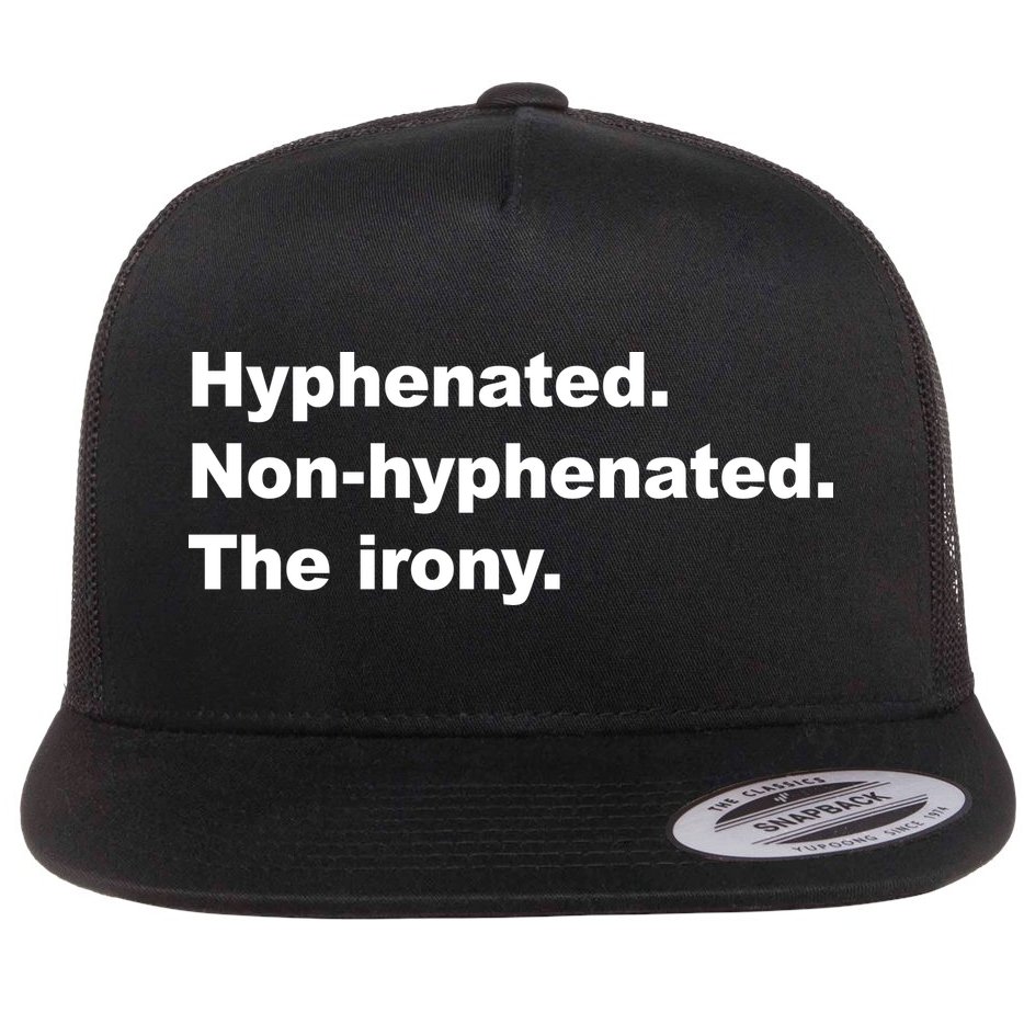Hyphenated Non-Hyphenated The Irony Flat Bill Trucker Hat