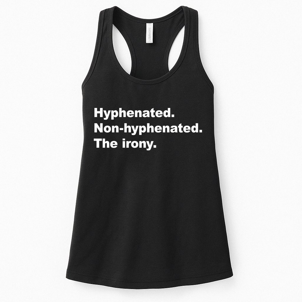 Hyphenated Non-Hyphenated The Irony Womens Tank Top