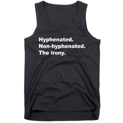 Hyphenated Non-Hyphenated The Irony Tank Top
