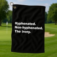 Hyphenated Non-Hyphenated The Irony Golf Towel