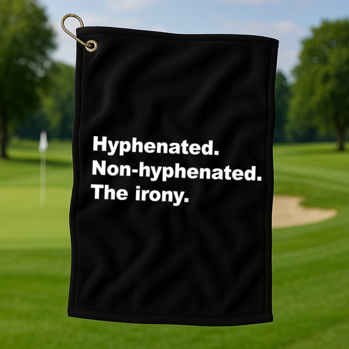Hyphenated Non-Hyphenated The Irony Golf Towel