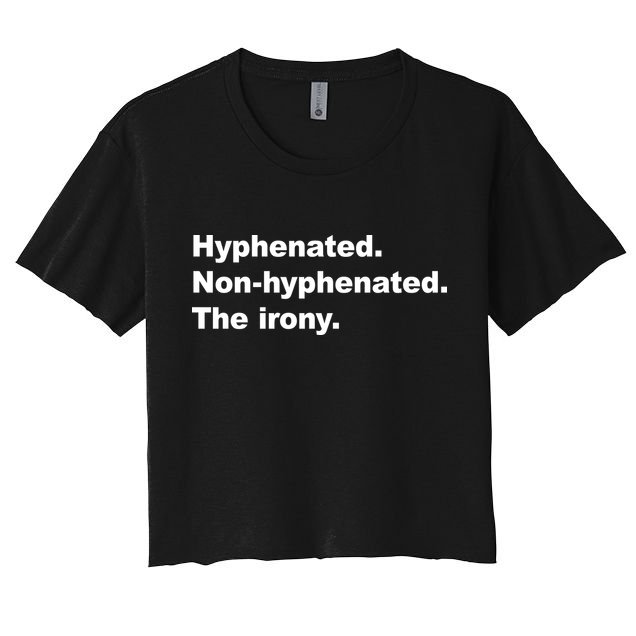 Hyphenated Non-Hyphenated The Irony Crop Top