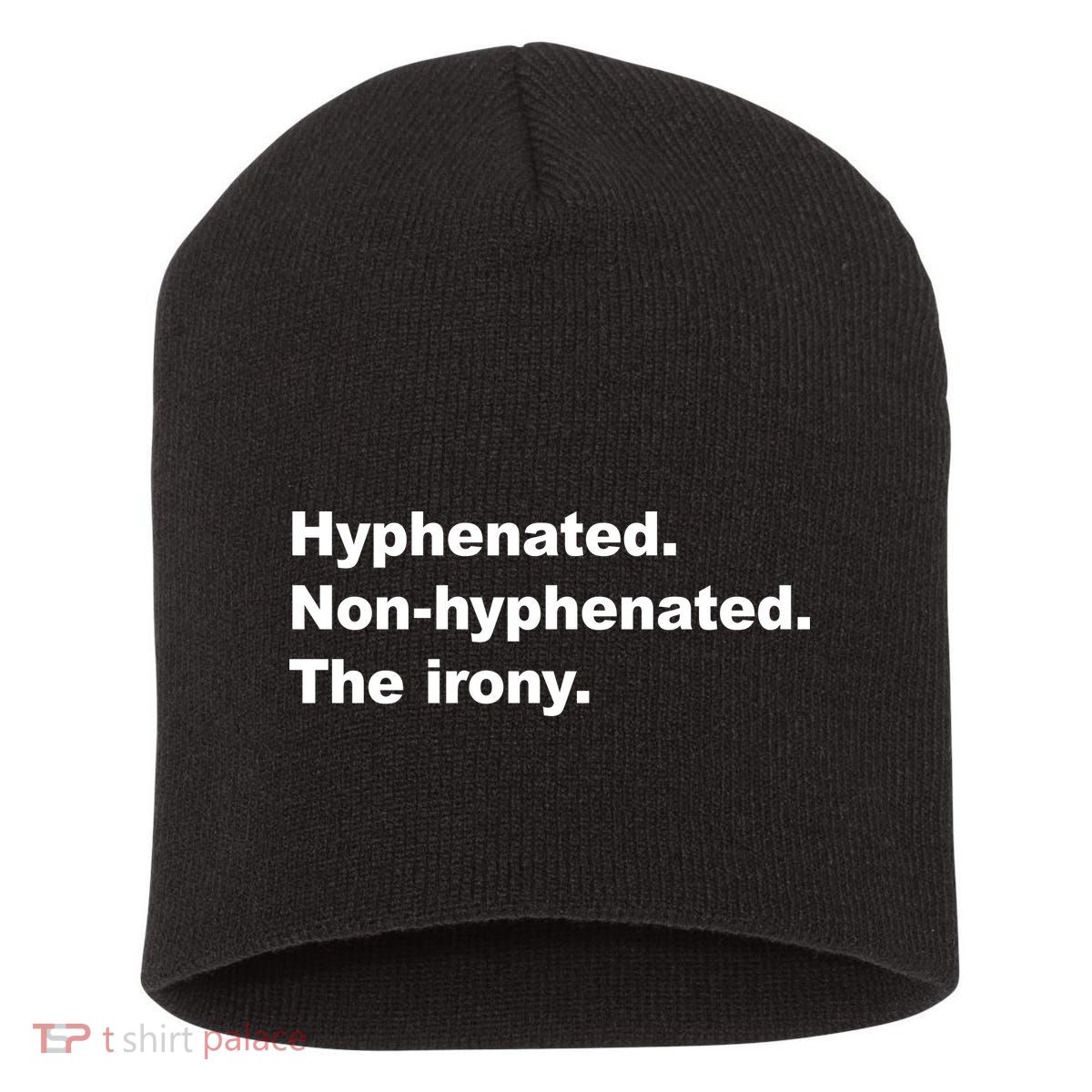 Hyphenated Non-Hyphenated The Irony Short Acrylic Beanie
