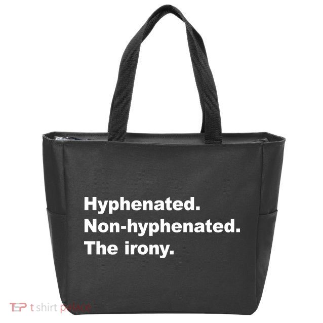 Hyphenated Non-Hyphenated The Irony Zip Tote Bag