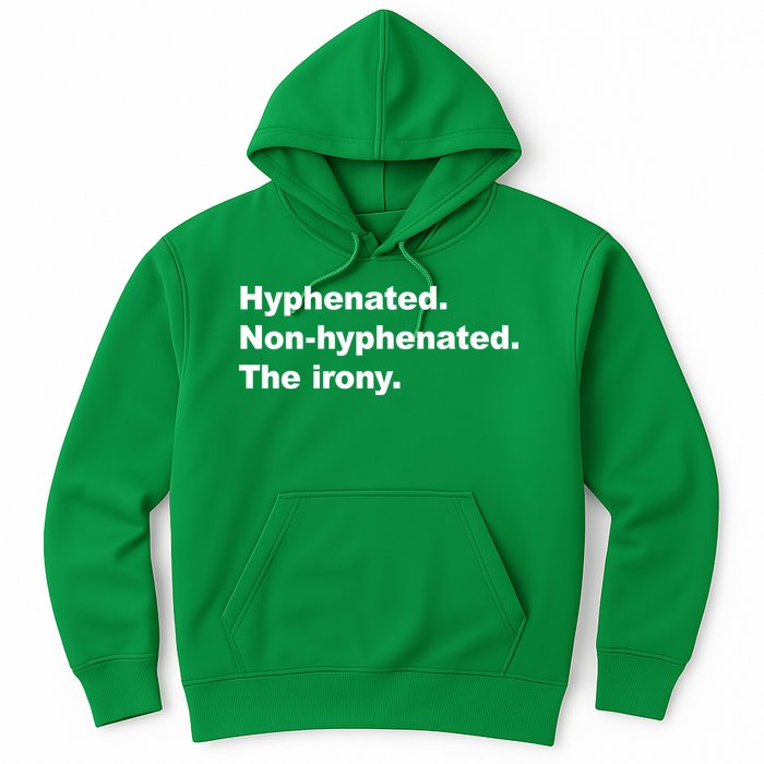 Hyphenated Non-Hyphenated The Irony Hoodie