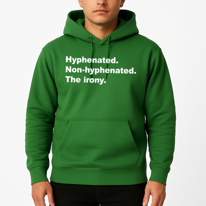 Hyphenated Non-Hyphenated The Irony Hoodie
