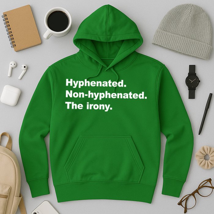 Hyphenated Non-Hyphenated The Irony Hoodie