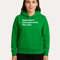 Hyphenated Non-Hyphenated The Irony Hoodie