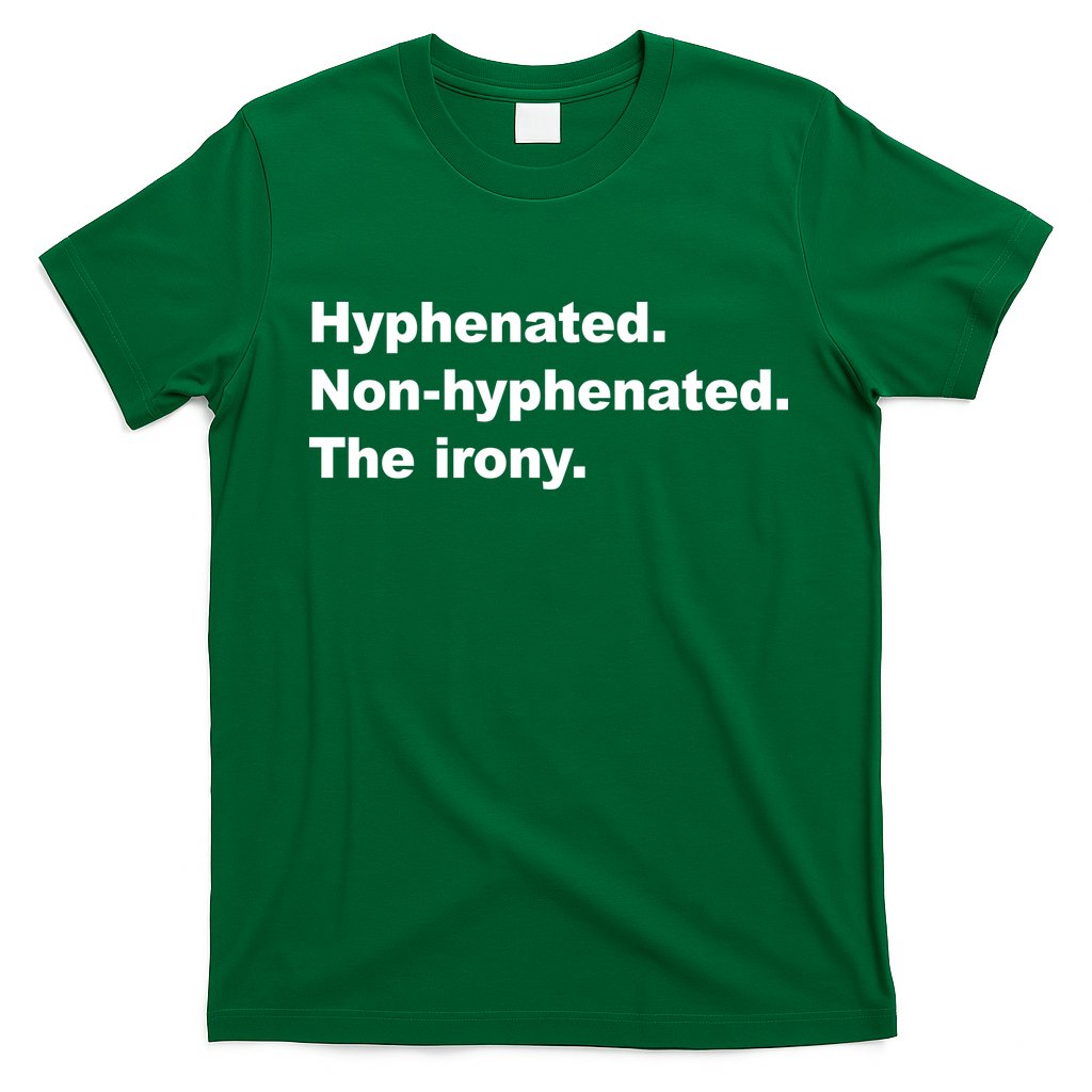 Hyphenated Non-Hyphenated The Irony T-Shirt