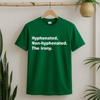 Hyphenated Non-Hyphenated The Irony T-Shirt