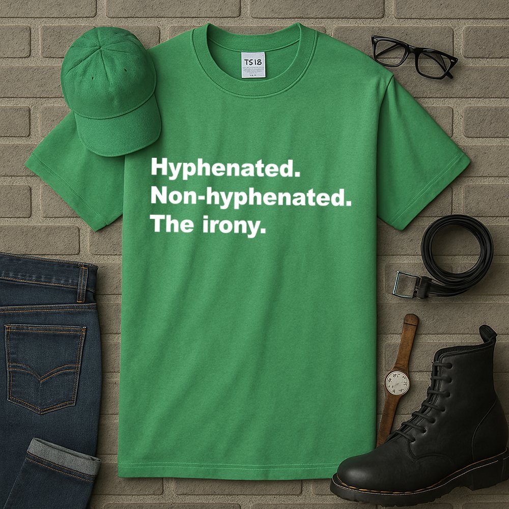 Hyphenated Non-Hyphenated The Irony Tall T-Shirt